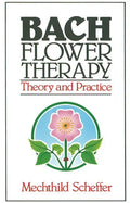 Bach Flower Therapy: Theory and Practice - Paperback