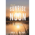 From Sunrise to Noon: My CPR Story and a Collection of Poems - Paperback