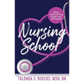 Nursing School: What I Learned May Make Your Life Easier! - Paperback