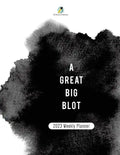 A Great BIg Blot: 2023 Weekly Planner - Paperback