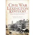 Civil War Lexington, Kentucky:: Bluegrass Breeding Ground of Power - Paperback