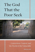 The God That the Poor Seek: Conversion, Context, and the World of the Vulnerable - Paperback