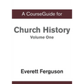 CourseGuide for Church History, Volume One: From Christ to the Pre-Reformation - Paperback