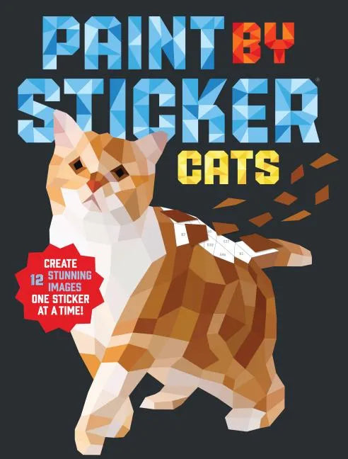 Paint by Sticker: Cats: Create 12 Stunning Images One Sticker at a Time! - Paperback