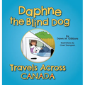 Daphne the Blind Dog Travels Across Canada - Hardcover