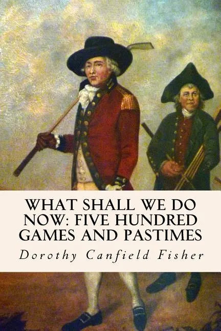 What Shall We Do Now: Five Hundred Games and Pastimes - Paperback