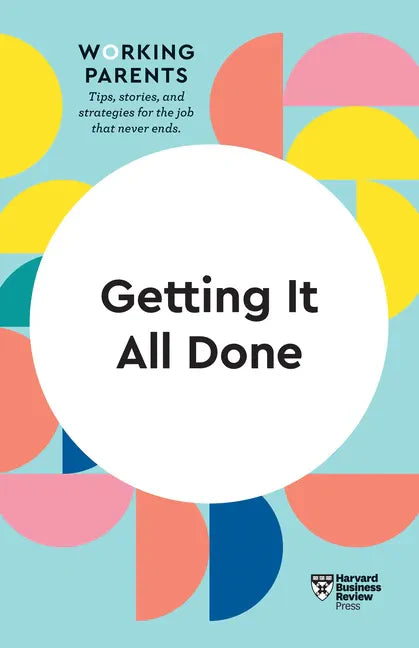 Getting It All Done (HBR Working Parents Series) - Paperback