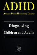 ADHD - Attention Deficit Hyperactivity Disorder. Diagnosing Children and Adults - Paperback