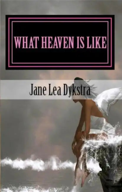 What Heaven Is Like: True Stories From My Dearly Departed - Paperback