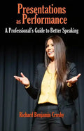 Presentations as Performance: A Professional's Guide to Better Speaking - Paperback