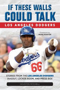If These Walls Could Talk: Los Angeles Dodgers - Paperback
