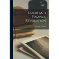 Labor and Finance Revolution - Paperback