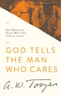 God Tells the Man Who Cares: God Speaks to Those Who Take Time to Listen - Paperback