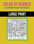 Color By Number Coloring Book For Adults: Large Print, Stress Relieving Designs For Adults Relaxation - Paperback