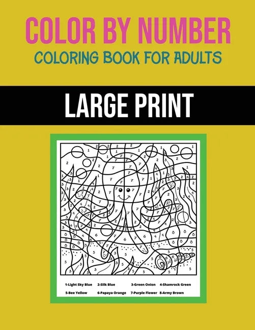 Color By Number Coloring Book For Adults: Large Print, Stress Relieving Designs For Adults Relaxation - Paperback