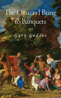 The Oysters I Bring to Banquets: Volume 296 - Paperback