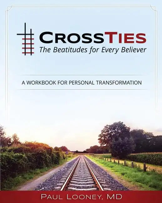 Crossties: The Beatitudes for Every Believer - Paperback