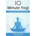 10 Minute Yogi: The World's Most Efficient Yoga Manual - Paperback