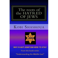 The roots of the HATRED OF JEWS: Why ANTI-SEMITISM here to stay - Paperback