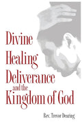 Divine Healing, Deliverance and the Kingdom of God - Paperback