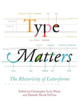 Type Matters: The Rhetoricity of Letterforms - Hardcover
