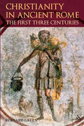 Christianity in Ancient Rome: The First Three Centuries - Paperback