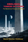 Obelisks: Towers of Power: The Mysterious Purpose of Obelisks - Paperback
