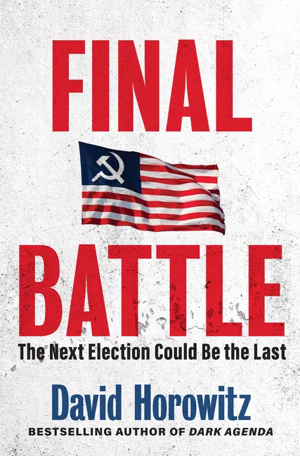 Final Battle: The Next Election Could Be the Last - Hardcover