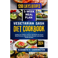Vegetarian DASH diet cookbook: Explore Low Sodium and Low Fat Recipes for Lower Blood Pressure, Reduced Heart Disease, and Lasting Health Benefits. - Paperback