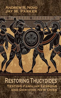 Restoring Thucydides: Testing Familiar Lessons and Deriving New Ones - Hardcover