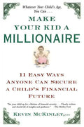 Make Your Kid a Millionaire: Eleven Easy Ways Anyone Can Secure a Child's Financial Future - Paperback