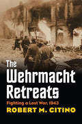 The Wehrmacht Retreats: Fighting a Lost War, 1943 - Paperback