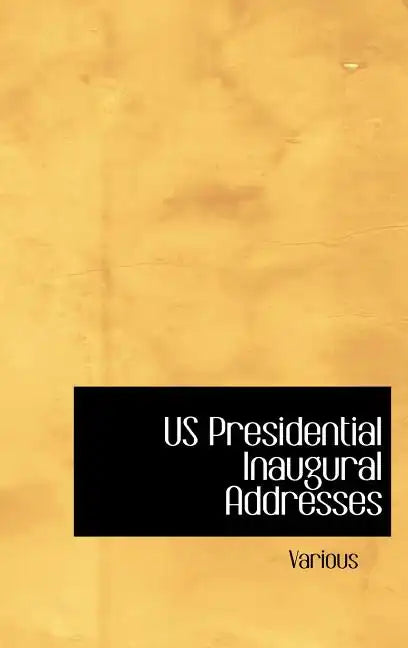 Us Presidential Inaugural Addresses - Hardcover