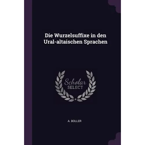 Die Wurzelsuffixe in den Ural-altaischen Sprachen - Paperback