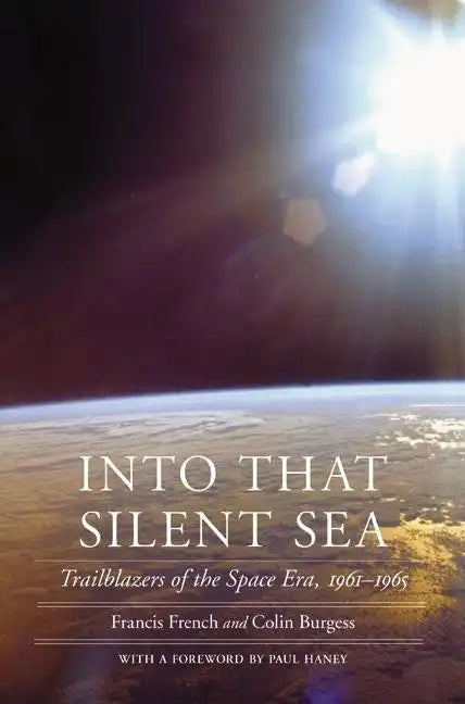 Into That Silent Sea: Trailblazers of the Space Era, 1961-1965 - Paperback