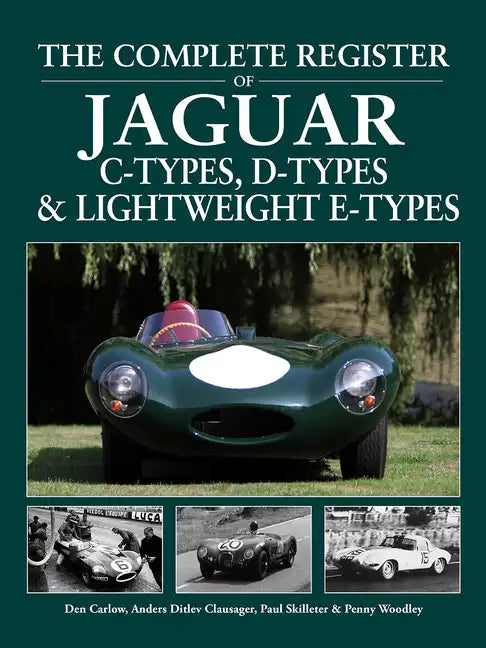 The Complete Register of Jaguar C-Types, D-Types and Lightweight E-Types - Hardcover