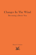 Changes In The Wind: Becoming a Better You - Paperback