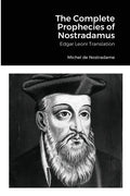 The Complete Prophecies of Nostradamus: Edgar Leoni Translation - Paperback