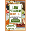 Low Potassium Foods List: A Nutritional Guide to Food Selections to Manage Kidney Disease and Hyperkalemia - Paperback