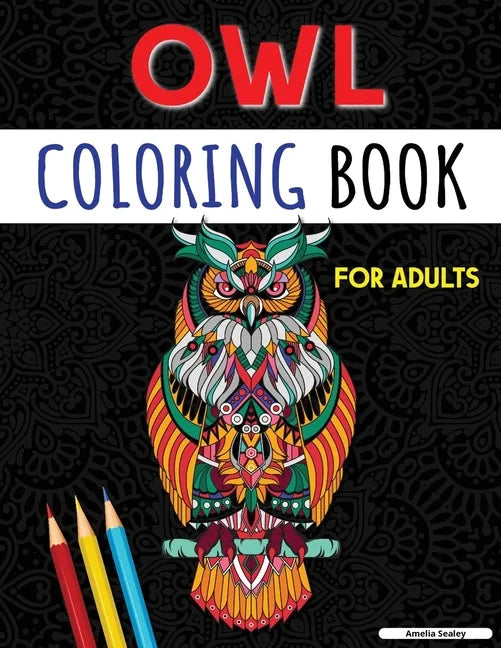 An Adult Coloring Book with Cute Owls: Coloring Book for Adults, Amazing Owl Designs - Paperback