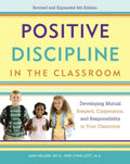 Positive Discipline in the Classroom: Developing Mutual Respect, Cooperation, and Responsibility in Your Classroom - Paperback