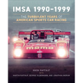 Imsa 1990-1999: The Turbulent Years of American Sports Car Racing - Hardcover