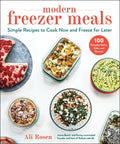 Modern Freezer Meals: Simple Recipes to Cook Now and Freeze for Later - Hardcover