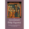 The Government of Philip Augustus: Foundations of French Royal Power in the Middle Ages - Paperback