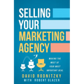 Selling Your Marketing Agency: Making the Most of Your Most Important Deal - Paperback