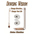 Dowsing Wisdom: Change Direction... Change Your Life - Paperback