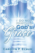 I Do Not Frustrate God's Grace - Paperback