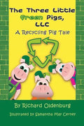 The Three Little Green Pigs, LLC: A Recycling Pig Tale - Paperback