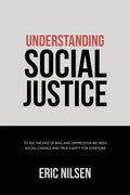 Understanding Social Justice: To See the End of Bias and Oppression We Need Social Change and True Equity for Everyone - Paperback
