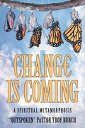 Change Is Coming: A Spiritual Metamorphosis - Paperback